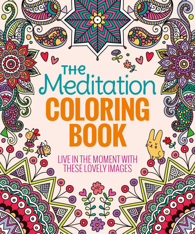 Meditation Coloring Book: Live In The Moment With These Lovely Images